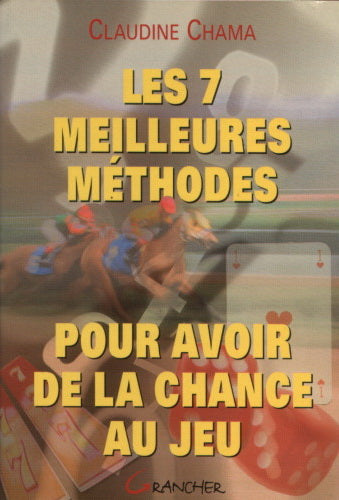 Livre ISBN 2733906879 Les 7 meilleures méthodes pour avoir de la chance au jeu (Claudine Chama)
