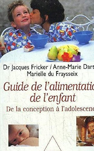 Livre ISBN 273810617X Guide de l'alimentation de l'enfant : de la conception à l'adolescence (Dr Jacques Fricker)