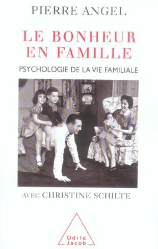 Livre ISBN 2738114407 Le bonheur en famille : Psychologie de la vie familiale (Pierre Angel)