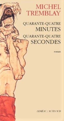 Quarante-quatre minutes quarante-quatre secondes - Michel Tremblay