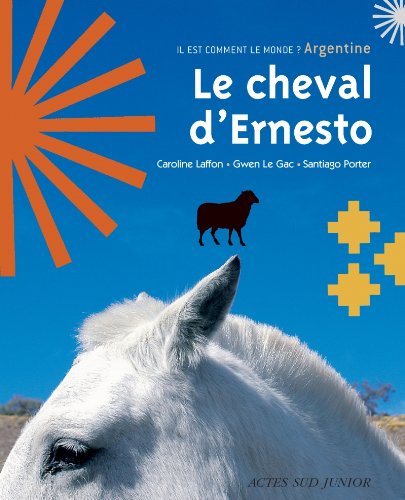Livre ISBN 2742777024 Il est comment le monde? : Le cheval d'Ernesto (Argentine)