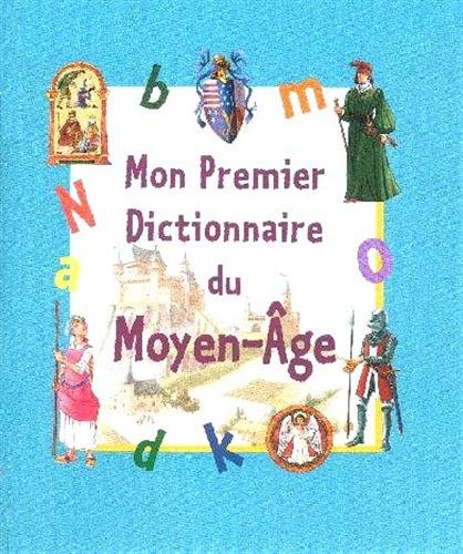 Livre ISBN 274345850X Mon premier dictionnaire du Moyen-Âge