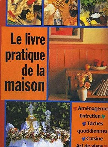 Livre ISBN 2744112585 Le livre pratique de la maison (Anne Décharnet)