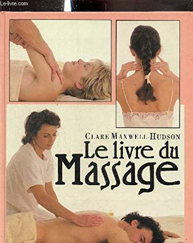 Livre ISBN 2744119490 Le livre du massage : Une méthode pratique et complète (Clare Maxwell-Hudson)