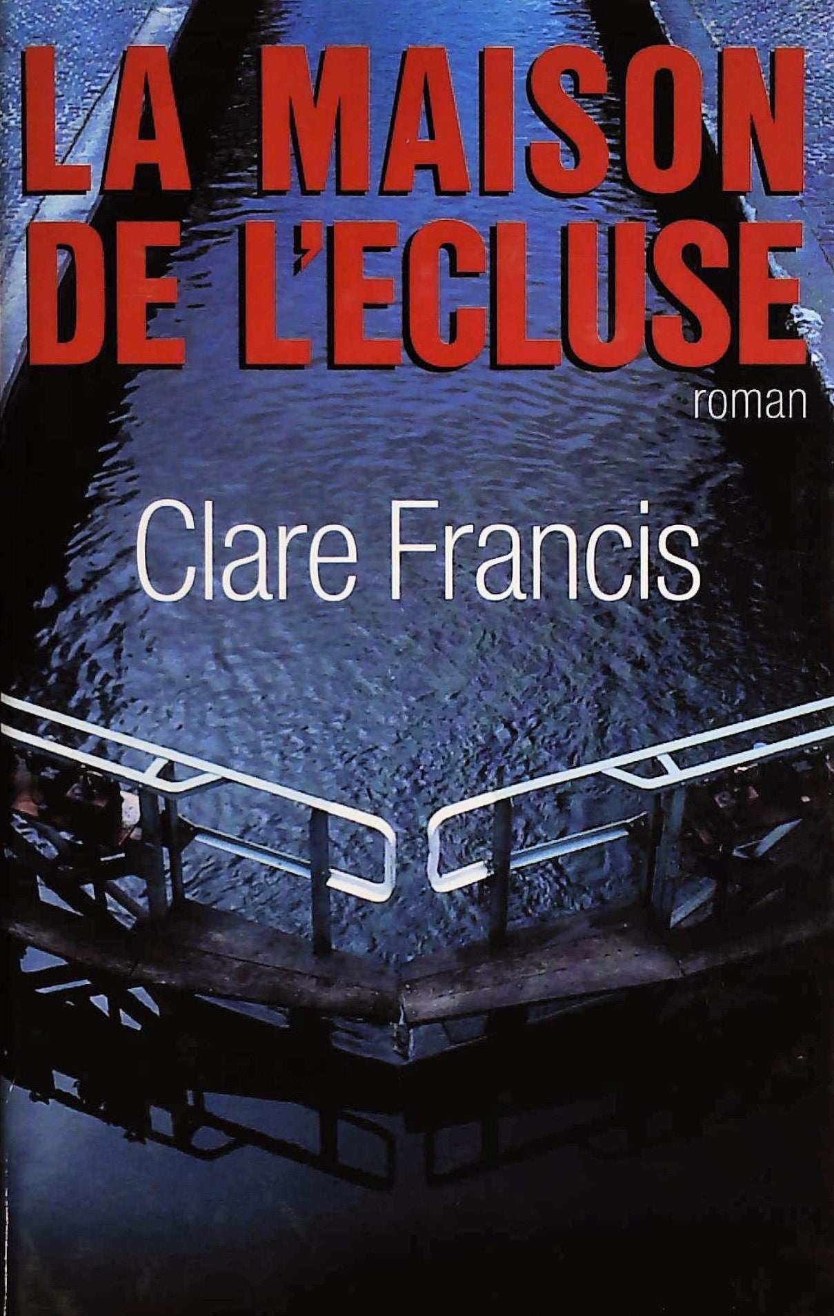 Livre ISBN 2744125997 La maison de l'écluse (Clare Francis)