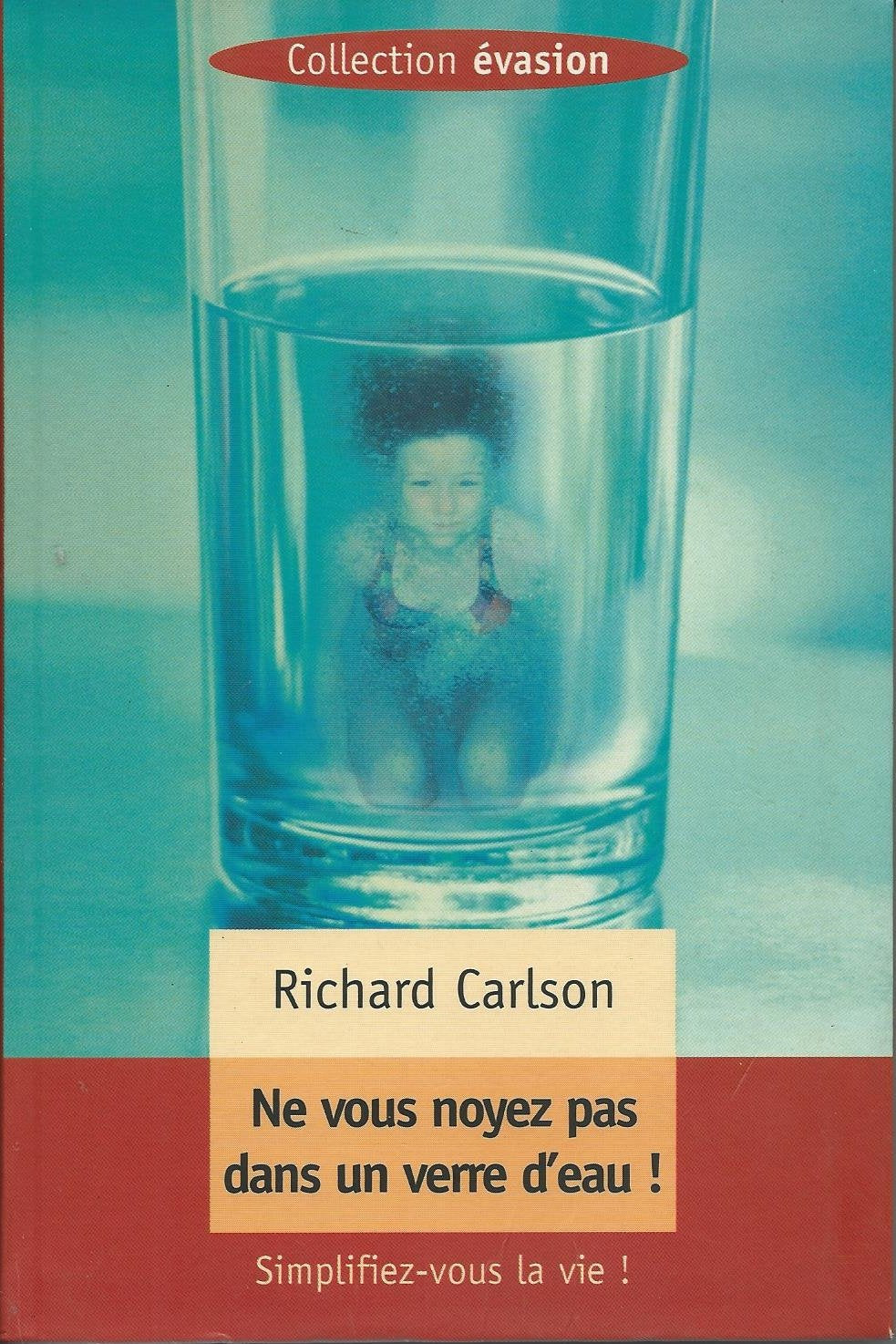 Livre ISBN 2744128635 Évasion : Ne vous noyez pas dans un verre d'eau (Richard Carlson)