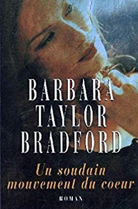 Un soudain mouvement du coeur - Barbara Taylor Bradford