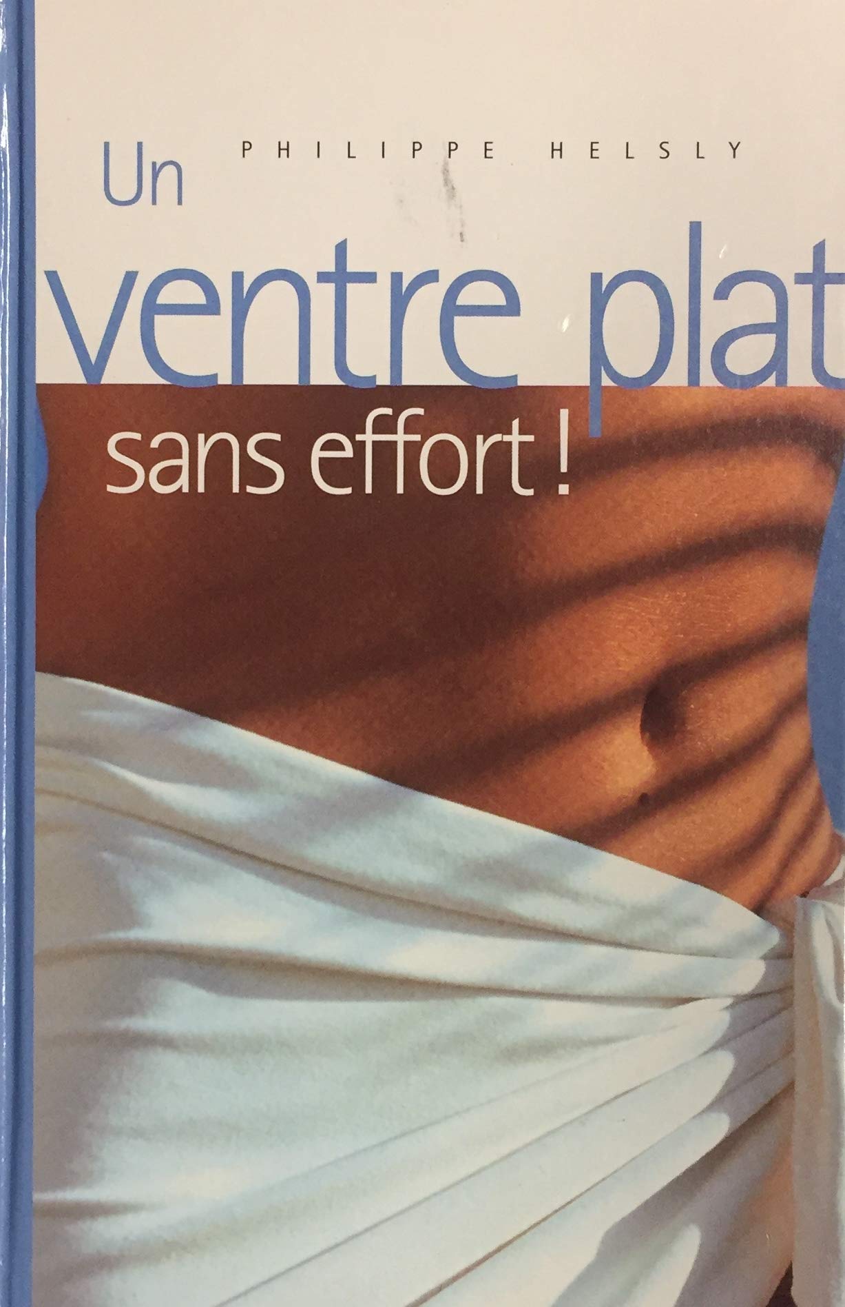 Livre ISBN 2744143626 Un ventre plat sans effort ! (Philippe Helsly)