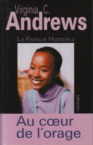 La Famille Hudson # 2 : Au coeur de l'orage - Virginia C. Andrews