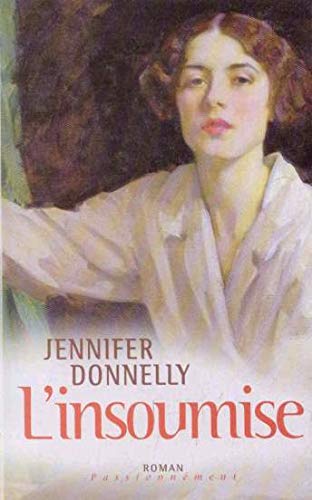 Roman Passionnément : L'insoumise - Jennifer Donnelly