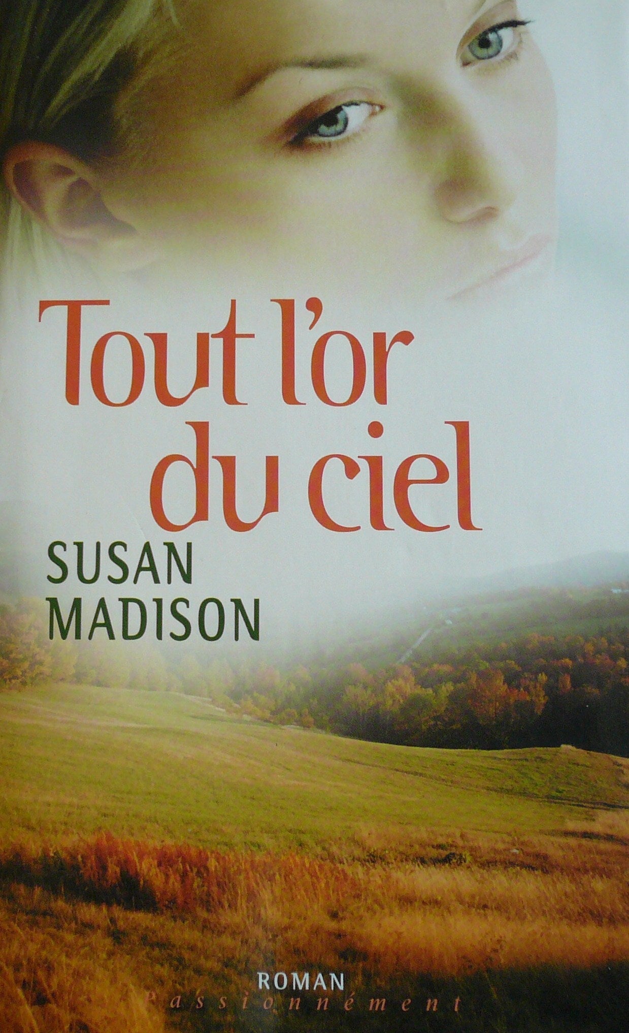 Roman Passionnément : Tout L'or du ciel - Susan Madison