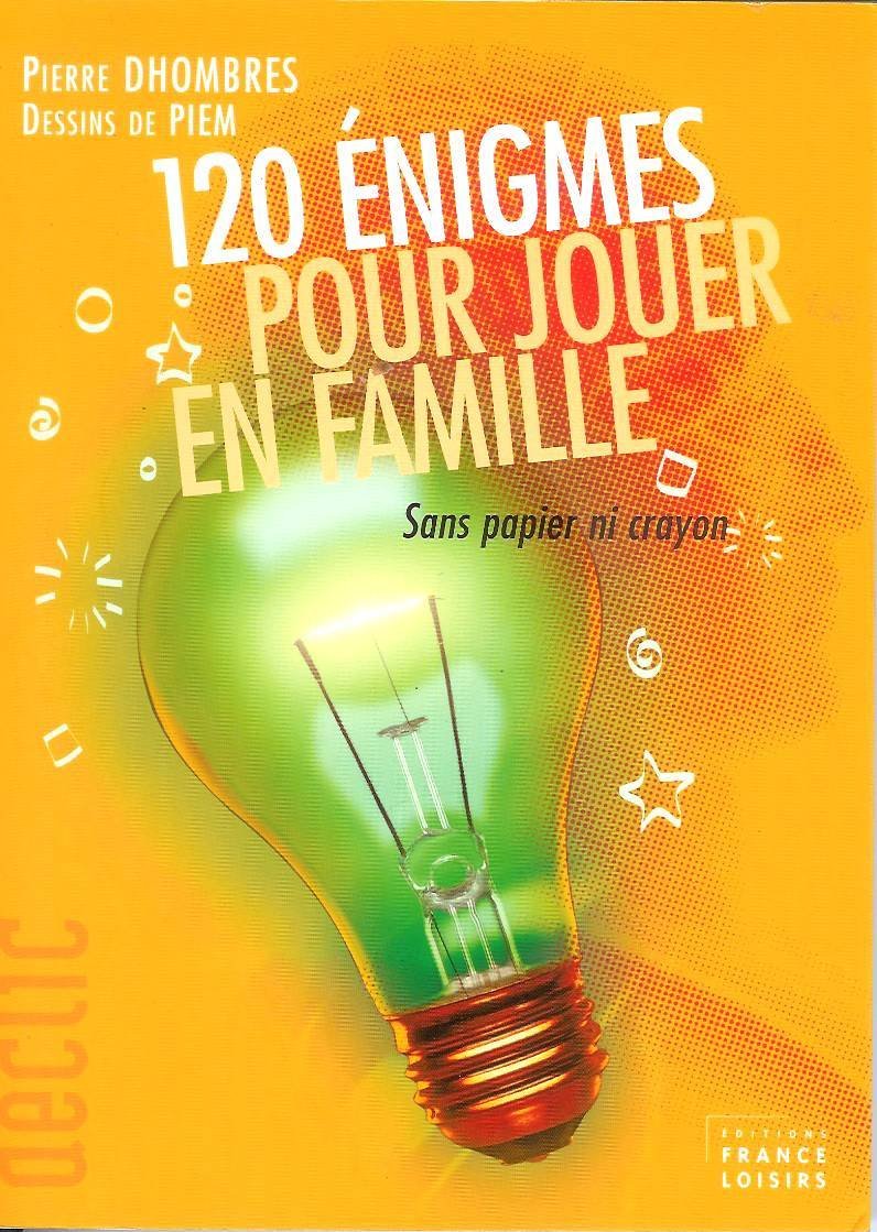 Livre ISBN 274416609X 120 Énigmes pour jouer en famille : sans papier ni crayon (Pierre Dhombres)