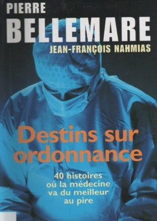 Livre ISBN 274416948X Destins sur ordonnance : 40 histoires où la médecine va du meilleur au pire (Pierre Bellemare)