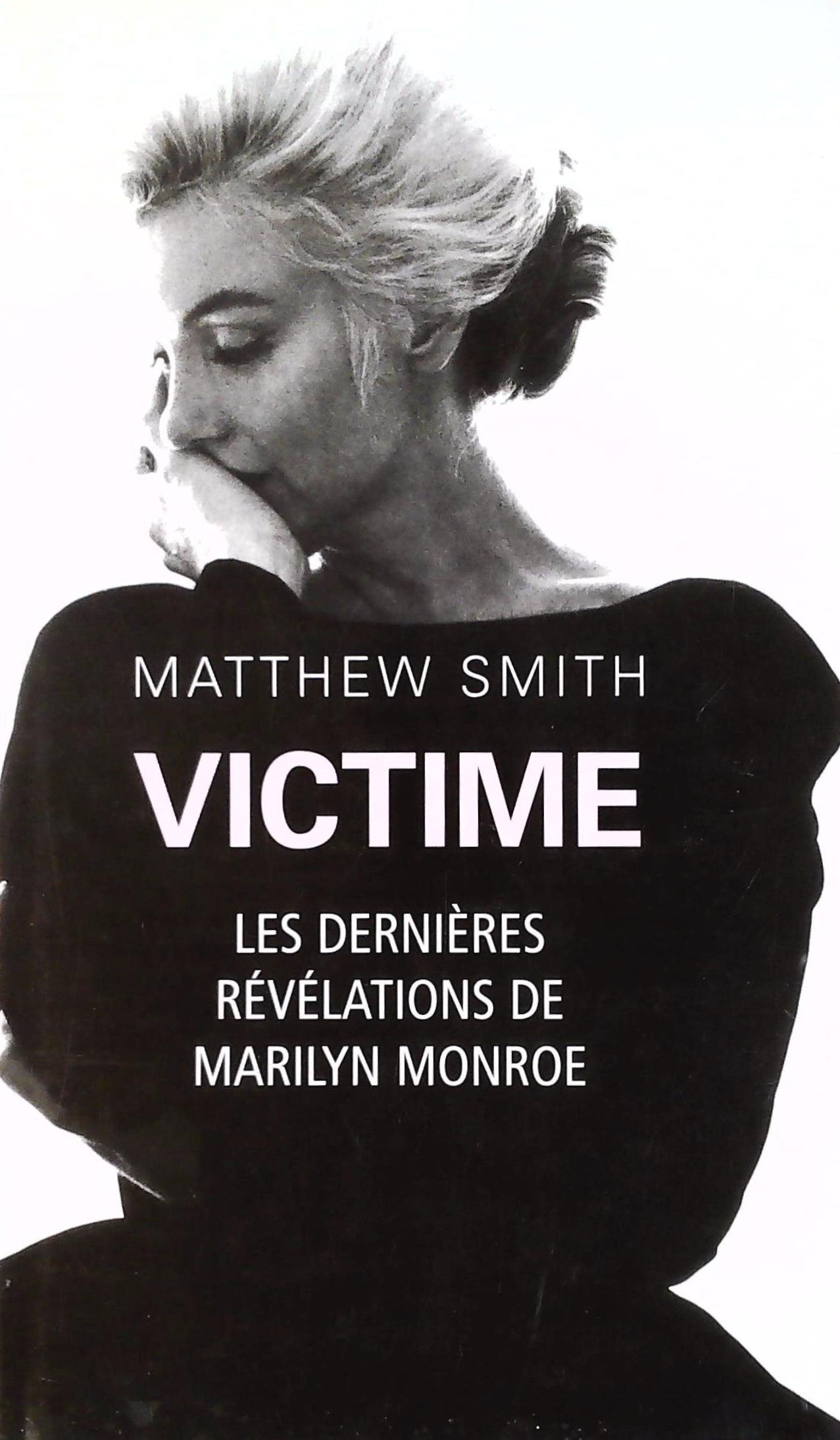 Victime : Les dernières révélations de Marilyn Monroe (Matthew Smith)