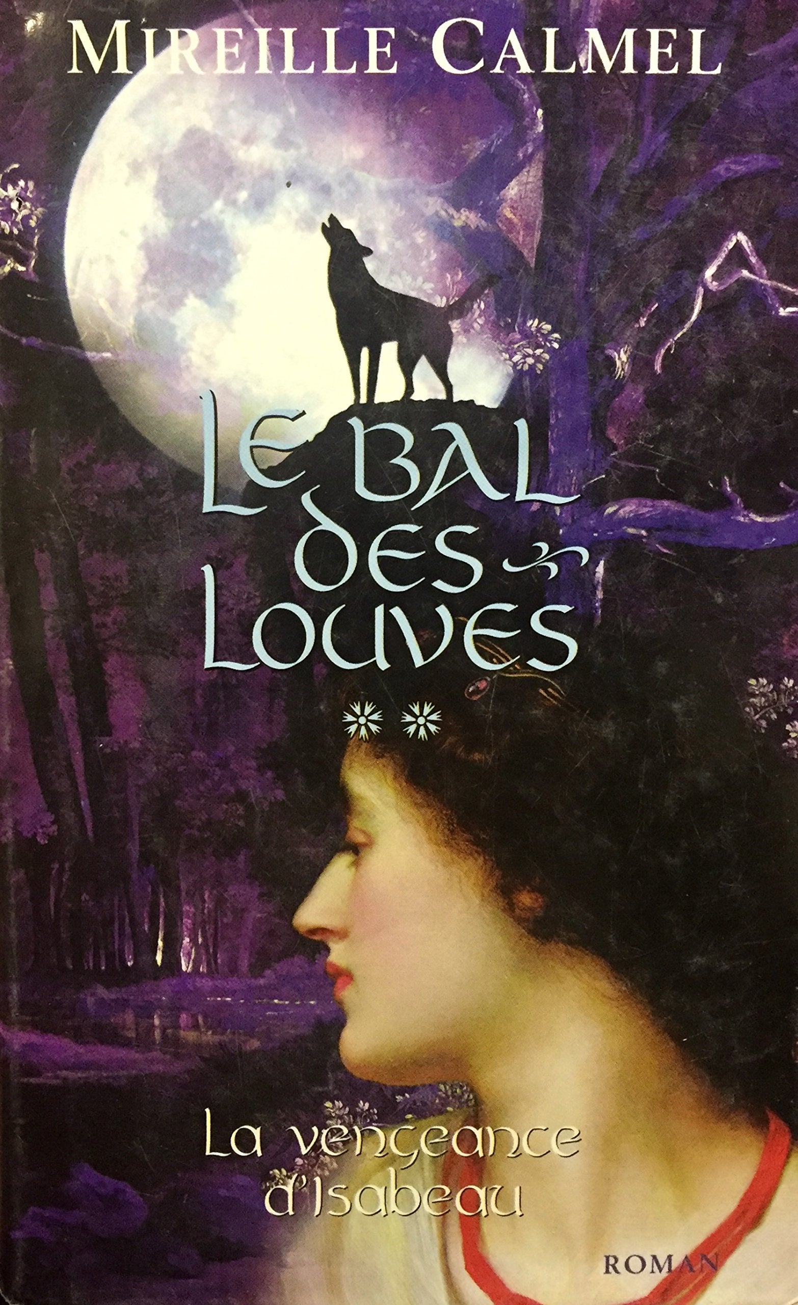 Livre ISBN 2744170216 Le bal des louves # 2 : La vengeance d'Isabeau (Mireille Calmel)