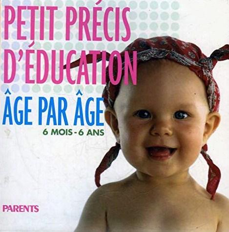 Livre ISBN 2744176060 Petit précis d'éducation âge par âge : 6 mois – 6 ans (Anne Gastineau)