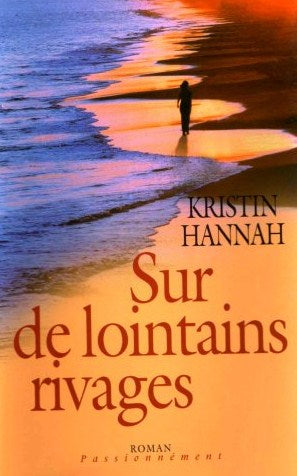 Livre ISBN 274418103X Roman Passionnément : Sur de lointains rivages (Kristin Hannah)
