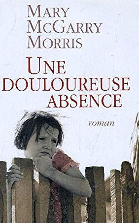 Livre ISBN 2744185450 Une douloureuse absence (Mary Mcgarry Morris)