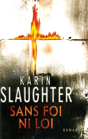 Sans foi ni loi - Karin Slaughter