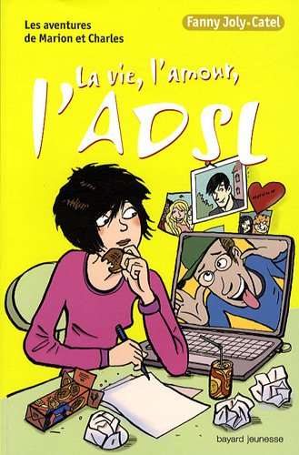 Livre ISBN 2747028852 Les aventures de Marion et Charles # 7 : La vie, l'amour, l'ADSL (Fanny-Joly-Catel)