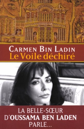 Le voile déchiré : la belle-soeur d'Oussama Ben Laden parle... - Carmen Bin Ladin