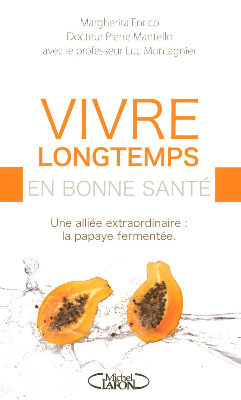 Livre ISBN 2749908981 Vivre longtemps en bonne santé : une alliée extraordinaire : la papaye fermentée (Margharita Enrico)