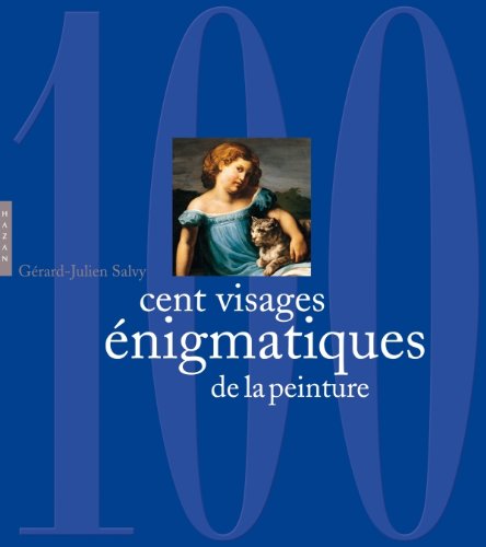 Livre ISBN 2754105549 Cent visages énigmatiques de la peinture (Gérard-Julien Salvy)