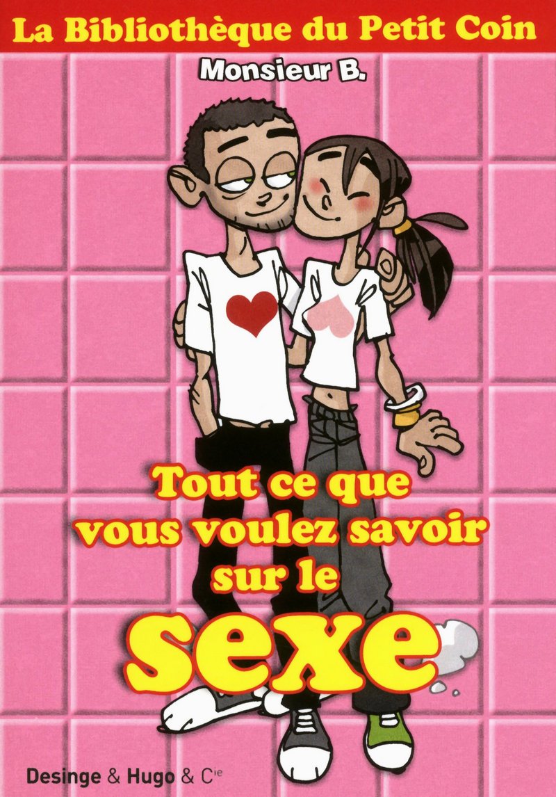 Livre ISBN 2755606827 La bibliothèque du petit coin : Tout ce que vous voulez savoir sur le sexe (Monsieur B)