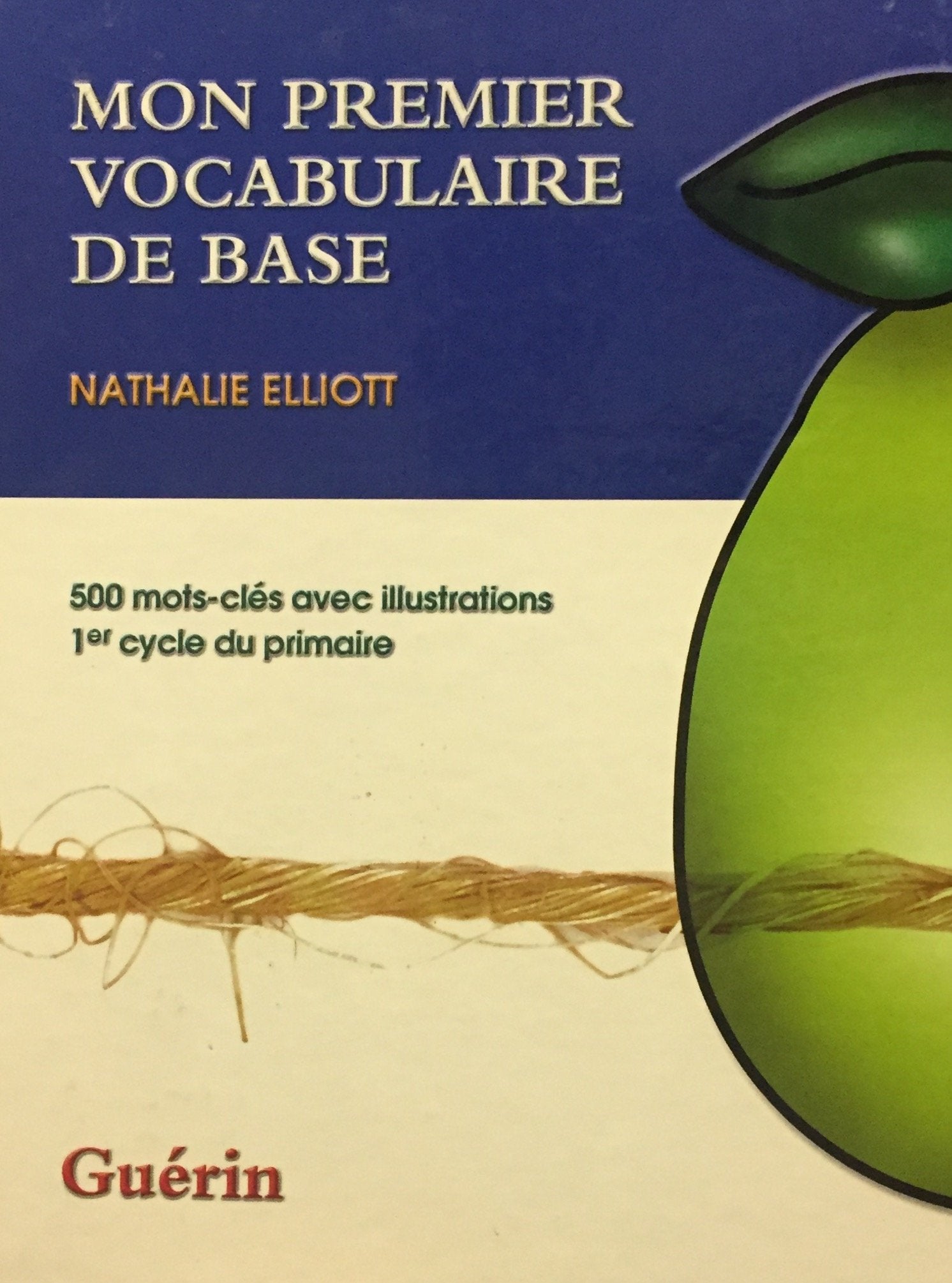 Livre ISBN 2760161536 Mon premier vocabulaire de base : 500 mots-clés avec illustration (1er cycle du primaire) (Nathalie Elliott)