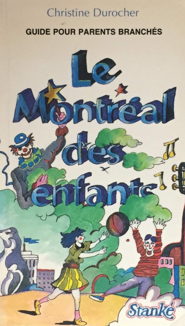 Livre ISBN 2760403556 Le Montréal des enfants : guide pour parents branchés (Christine Durocher)