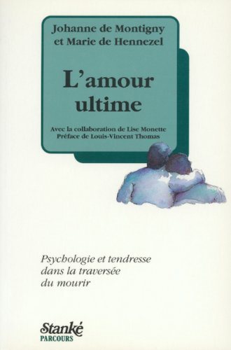 Livre ISBN 2760403696 L'amour ultime : Psychologie et tendresse dans la traversée du mourir (Johanne De Montigny)