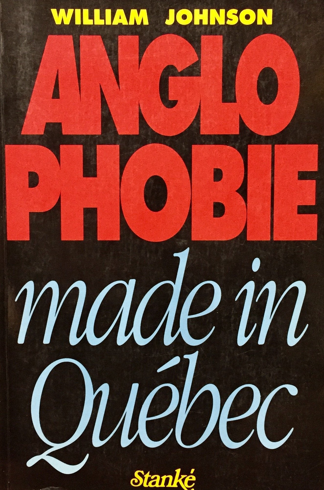 Livre ISBN 2760403998 Anglo Phobie : made in Québec (William Johnson)