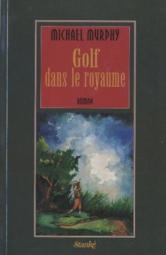 Livre ISBN 2760404617 Golf dans le royaume (Michael Murphy)