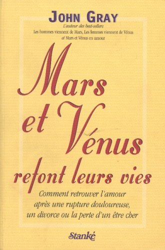 Livre ISBN 2760405265 Mars et Vénus refont leurs vies : comment retrouver l'amour après une rupture douloureuse, un divorce ou la perte d'un être cher (John Gray)