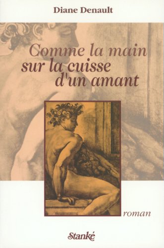 Comme la main sur la cuisse d'un amant - Diane Denault