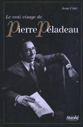 Le vrai visage de Pierre Péladeau - Jean Côté