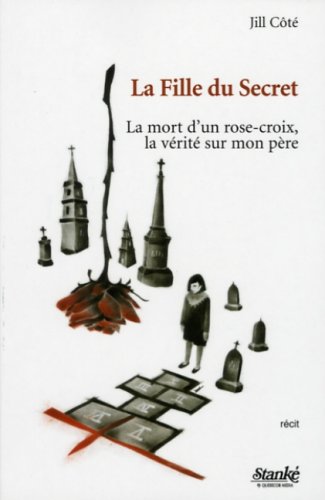 Livre ISBN 2760410323 La fille du secret : La mort d'un rose-croix, la vérité sur mon père (Jill Côté)