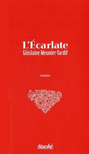 Livre ISBN 2760410692 L'Écarlate (Ghislaine Meunier-Tardif)