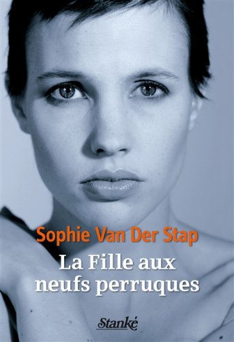 La fille aux neuf perruques : témoignage - Sophie Van der Stap