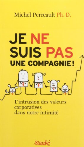 Livre ISBN 2760410811 Je ne suis pas une compagnie ! : L'intrusion des valeurs corporatives dans notre intimité (Michel Perreault)