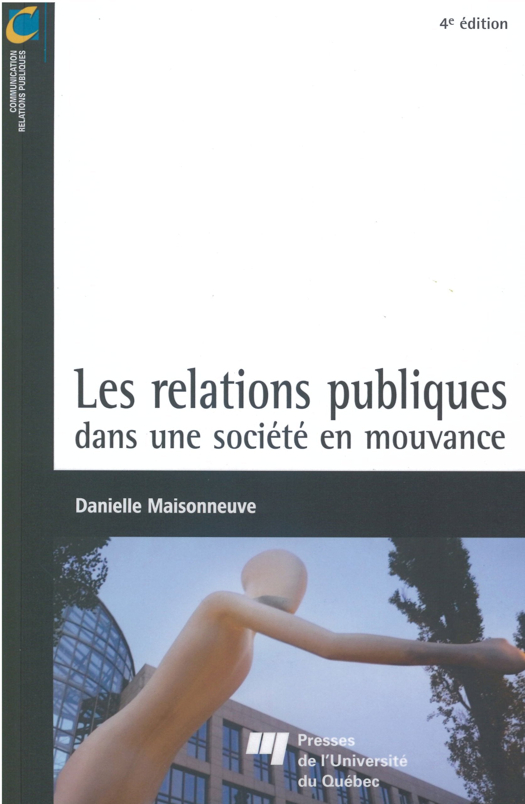 Livre ISBN 2760525716 Les relations publiques dans une société en mouvance (4e édition) (Danielle Maisonneuve)