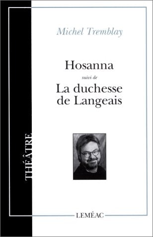 Hosanna - suivi de - La duchesse de Langeais - Michel Tremblay