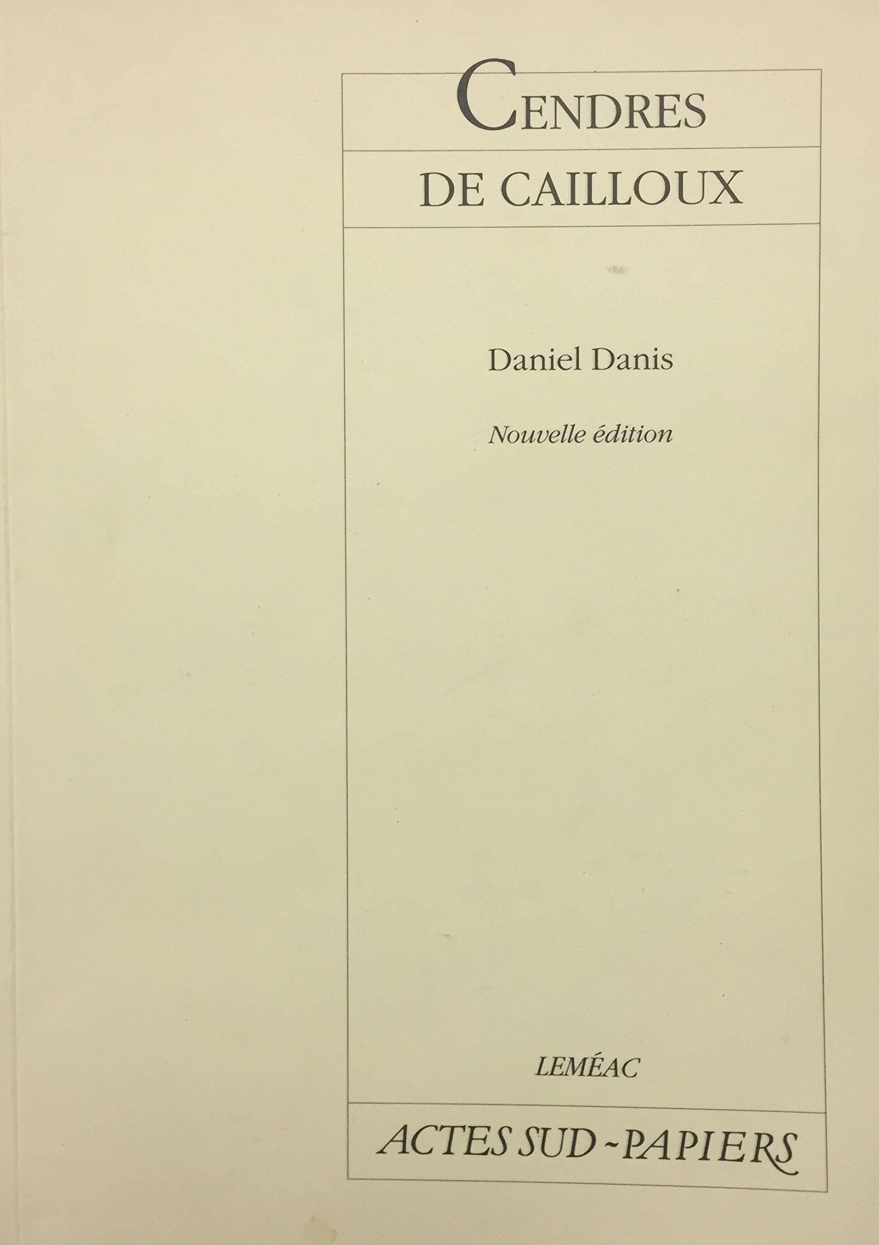 Livre ISBN 2760921182 Cendres de cailloux (Daniel Danis)