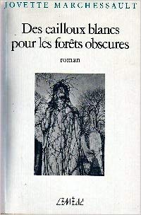 Livre ISBN 2760931161 Des cailloux blancs pour les forêts obscures (Jovette Marchessault)