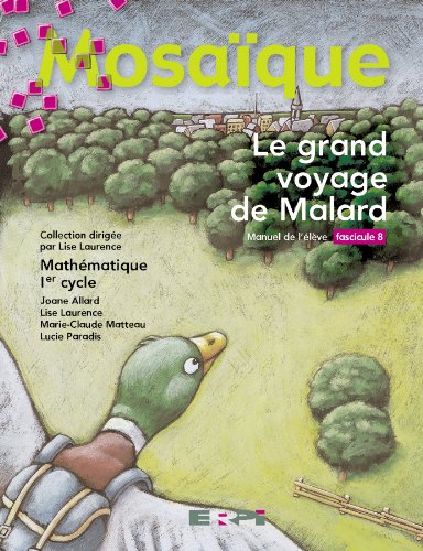 Livre ISBN 2761311426 Fascicule Mosaïque # 8 : Le grand voyage de Malard - Mathématique 1er cycle (manuel de l'élève)