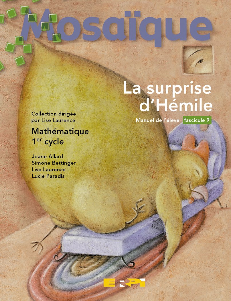 Livre ISBN 2761311434 Fascicule Mosaïque # 9 : La surprise d'Hémilie - Mathématique 1er cycle (manuel de l'élève)