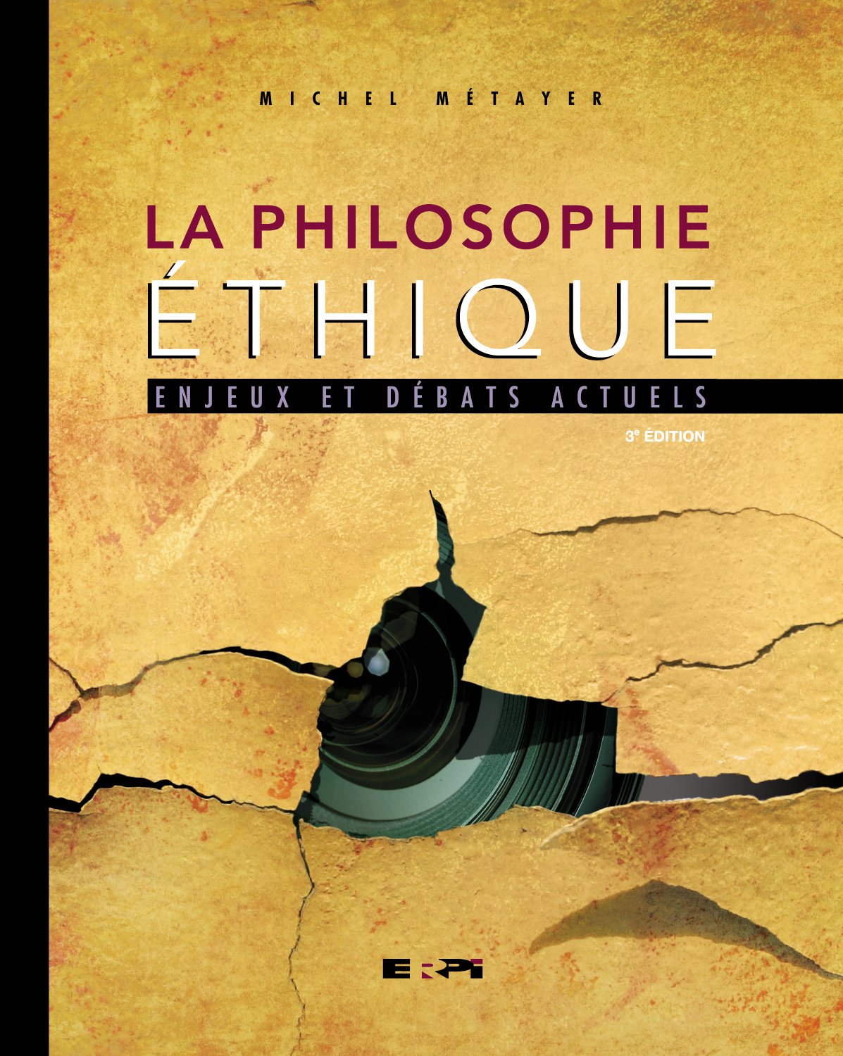 Livre ISBN 2761323246 La philosophie éthique : enjeux et débats (3e édition) (Michel Métayer)