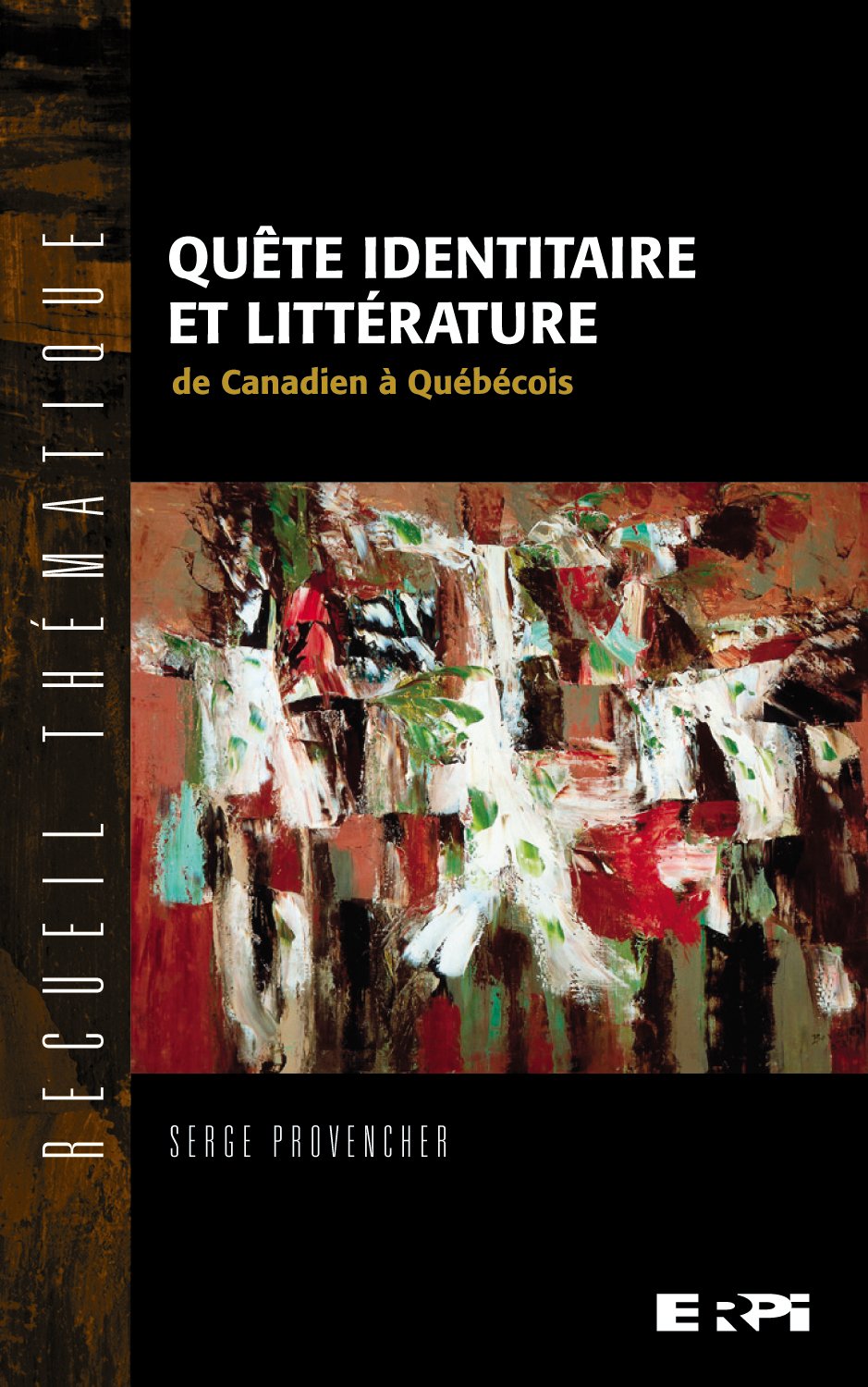 Livre ISBN 2761332547 Quête identitaire et littérature de Canadien à Québécois (Serge Provencher)