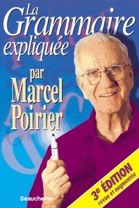 Livre ISBN 2761607252 La grammaire expliquée (3e édition) (Marcel Poirier)