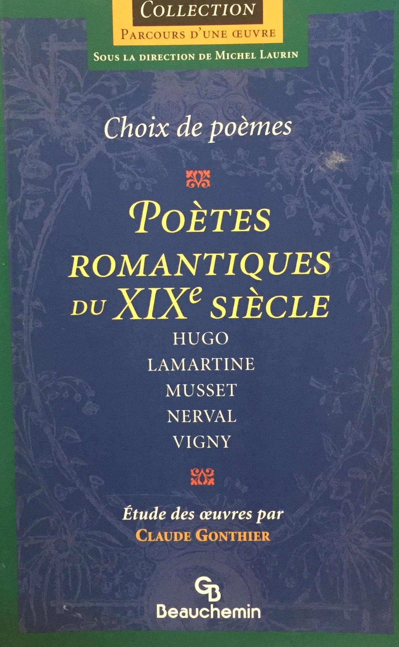 Livre ISBN 2761611926 Parcours d'une Oeuvre : Choix de poème : Poètes romantiques du XIXe siècle (Hugo, Lamartine, Musset, Nerval, Vigny (Claude Gonthier)